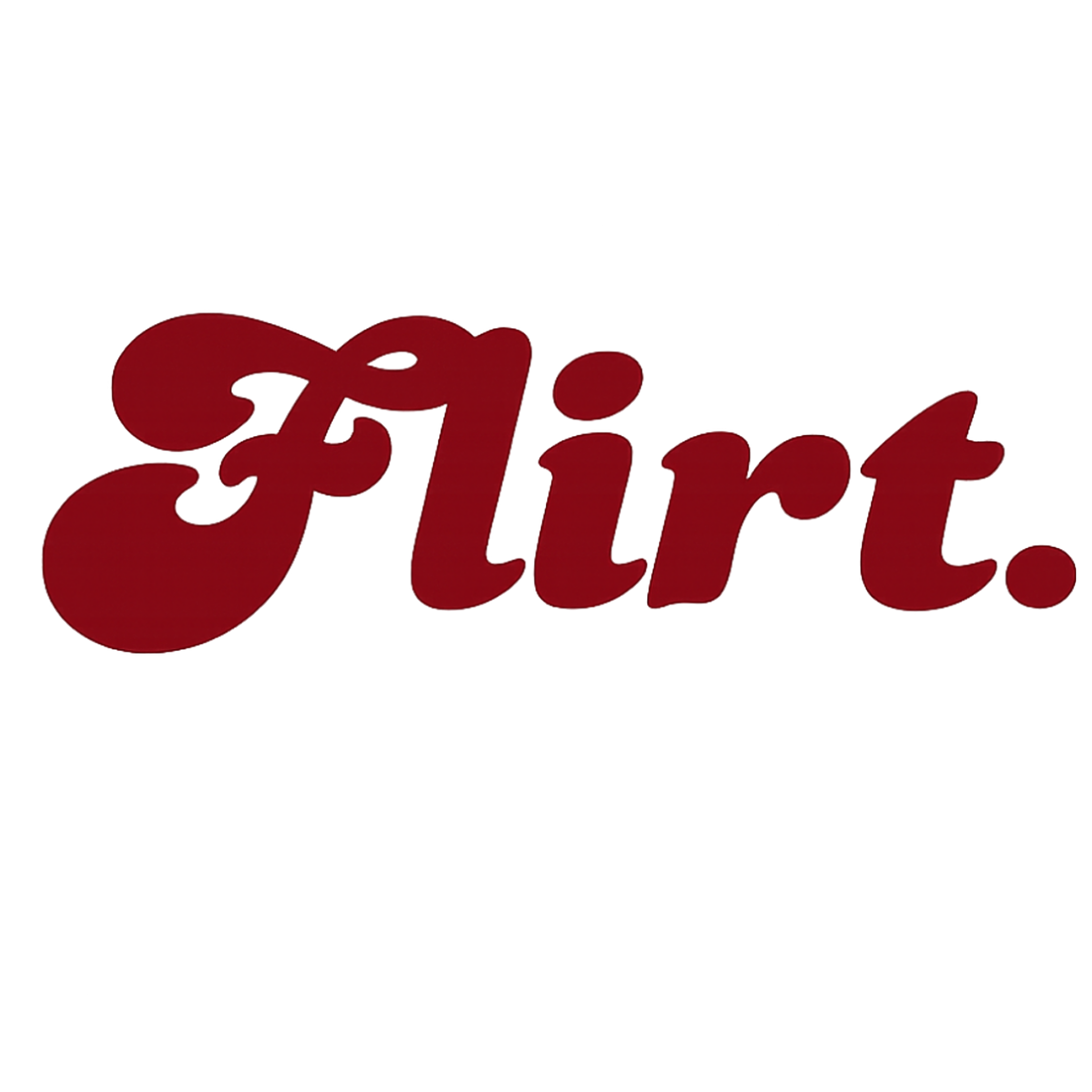 Flirt.