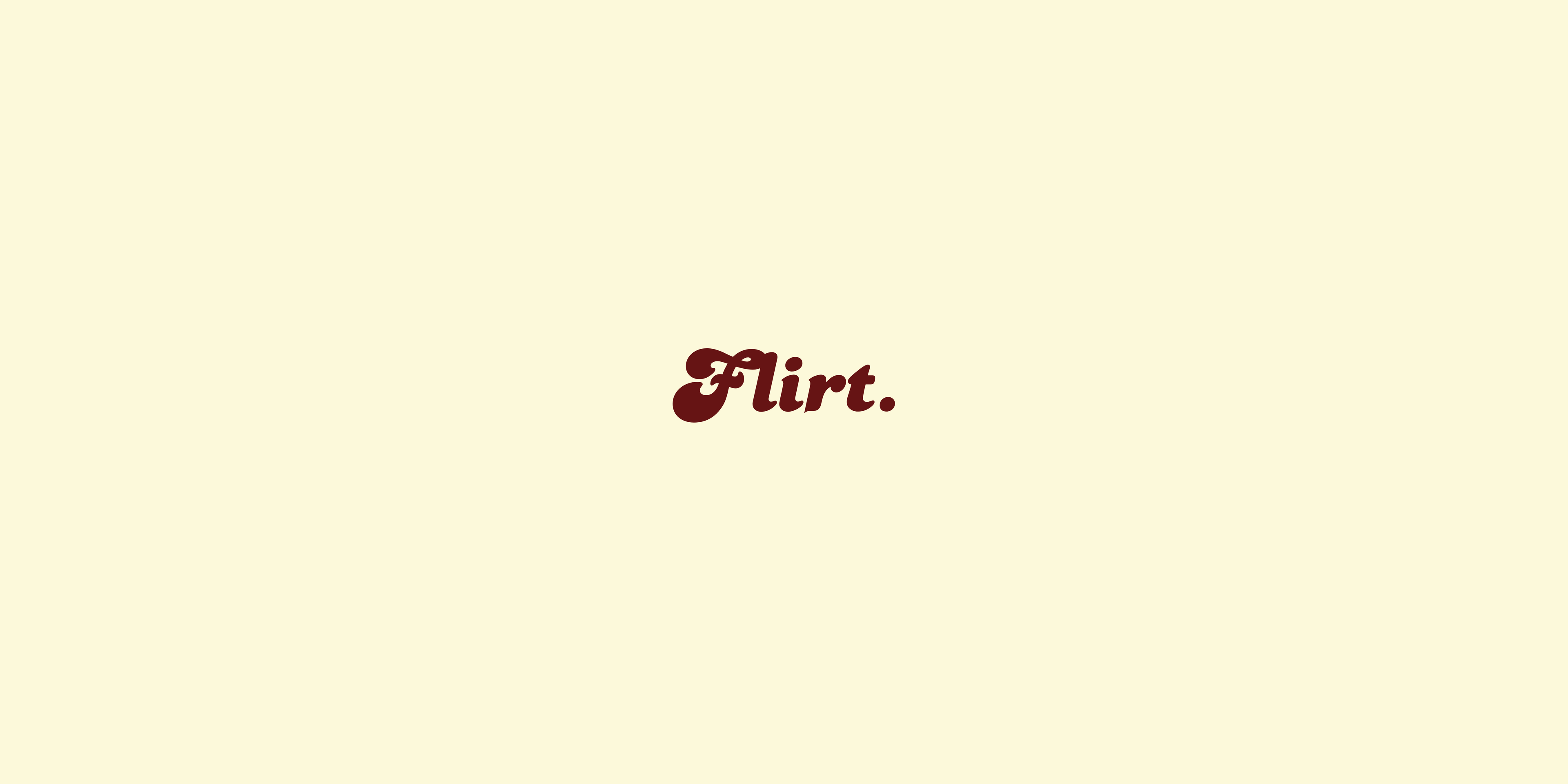 Flirt.